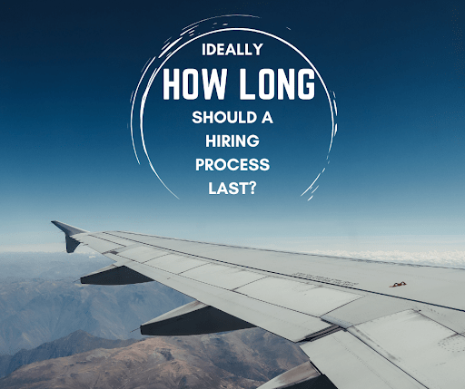 how long shuld a hiring process last
