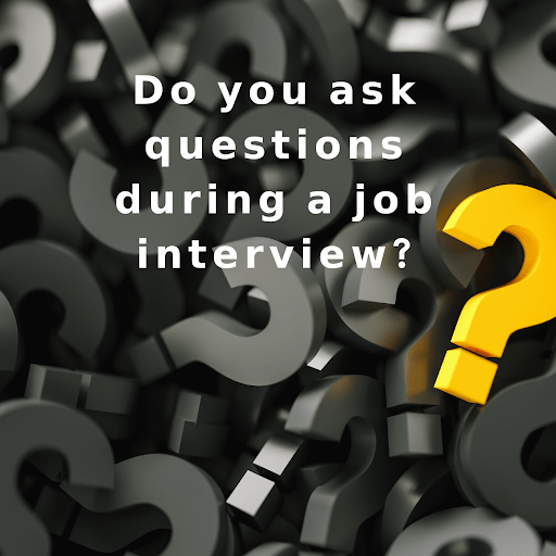 Do you ask questions during a job interview?