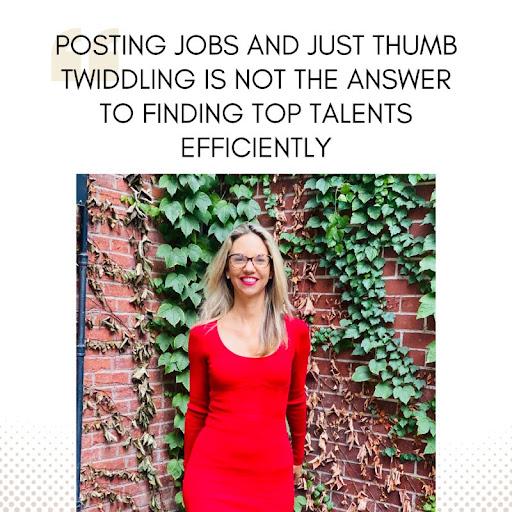 Posting jobs and just thumb twiddling is not the answer to finding top talents efficiently